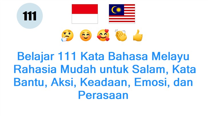 Belajar 111 Kata Bahasa Melayu: Rahasia Mudah untuk Salam, Kata Bantu, Aksi, Keadaan, Emosi, dan Perasaan